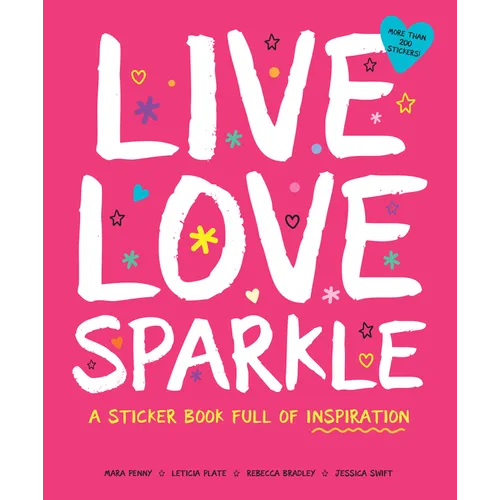 Live Love Sparkle: A Sticker Book Full of Inspiration