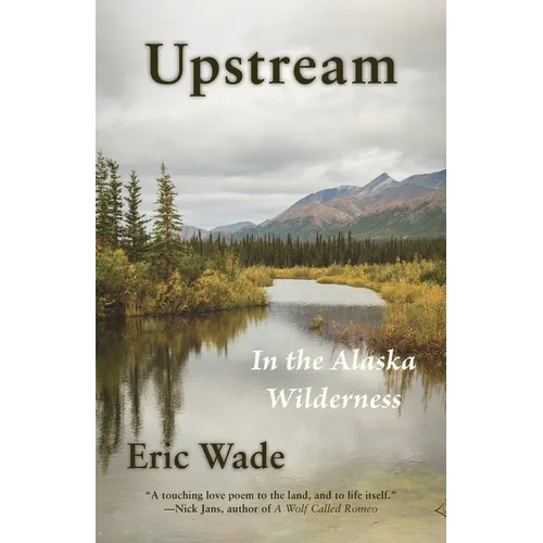 Upstream: In the Alaska Wilderness