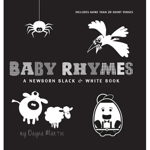 Baby Rhymes: A Newborn Black & White Book: 22 Short Verses, Humpty Dumpty, Jack and Jill, Little Miss Muffet, This Little Piggy, Rub-a-dub-dub, and Mo