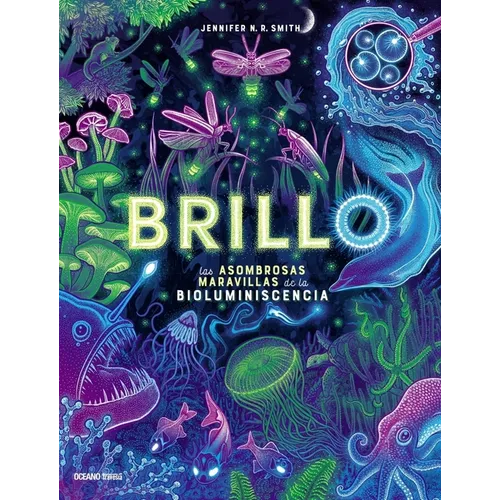 Brillo / Glow: Las Asombrosas Maravillas de la Bioluminescencia / The Amazing Wonders of Bioluminescence