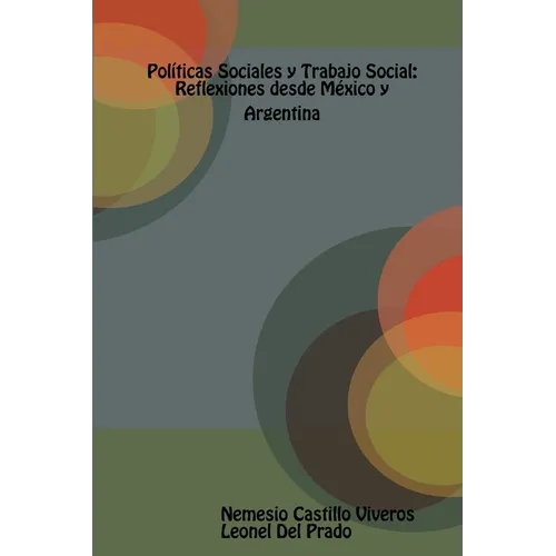 Pol?icas Sociales y Trabajo Social: Reflexiones desde M騙ico y Argentina.