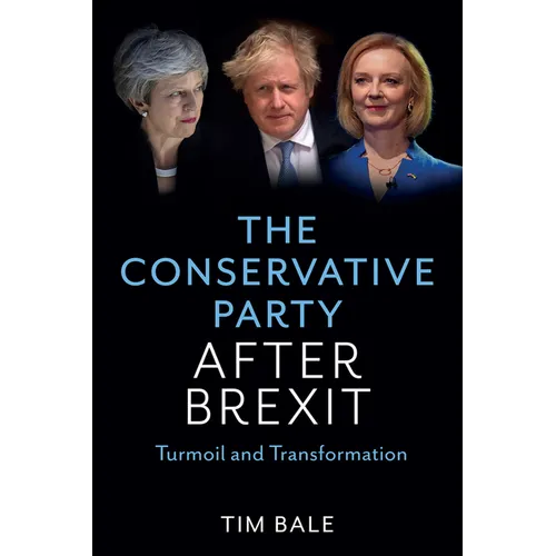The Conservative Party After Brexit: Turmoil and Transformation