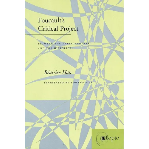 Foucault's Critical Project: Between the Transcendental and the Historical