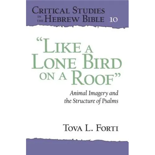 "Like a Lone Bird on a Roof": Animal Imagery and the Structure of Psalms