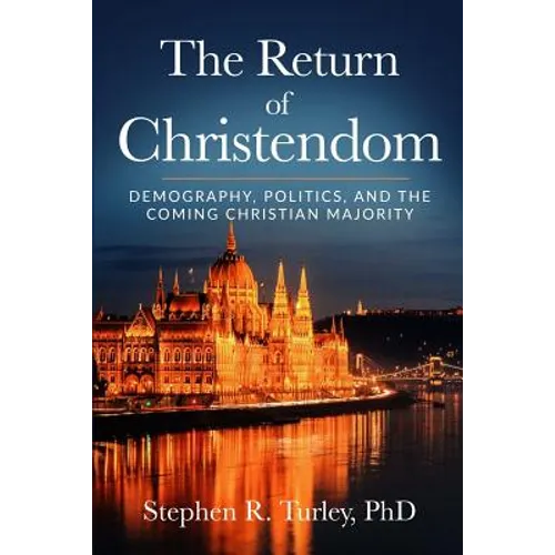 The Return of Christendom: Demography, Politics, and the Coming Christian Majority