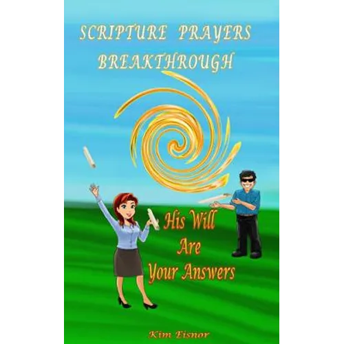Scripture Prayers Breakthrough: His Will Are Your Answers