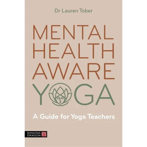 Mental Health Aware Yoga: A Guide for Yoga Teachers