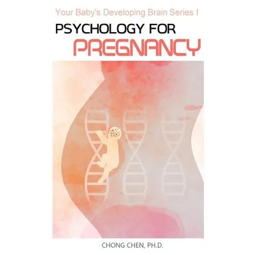 Psychology for Pregnancy: How Your Mental Health During Pregnancy Programs Your Baby