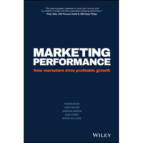 Marketing Performance: How Marketers Drive Profitable Growth