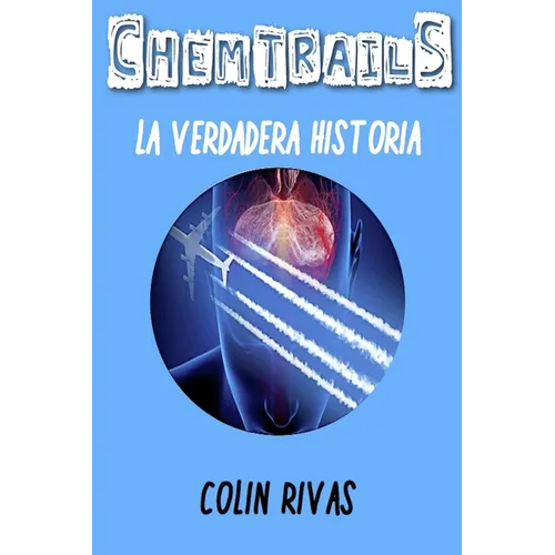 Chemtrails: La Verdadera Historia