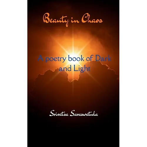Beauty In Chaos A poetry book of dark and light