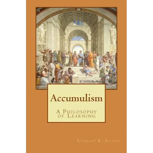 Accumulism: A Philosophy of Learning