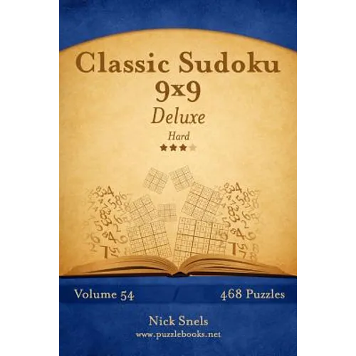 Classic Sudoku 9x9 Deluxe - Hard - Volume 54 - 468 Logic Puzzles
