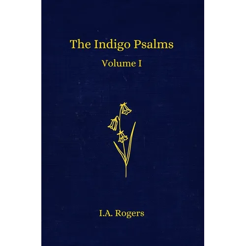The Indigo Psalms: Volume 1
