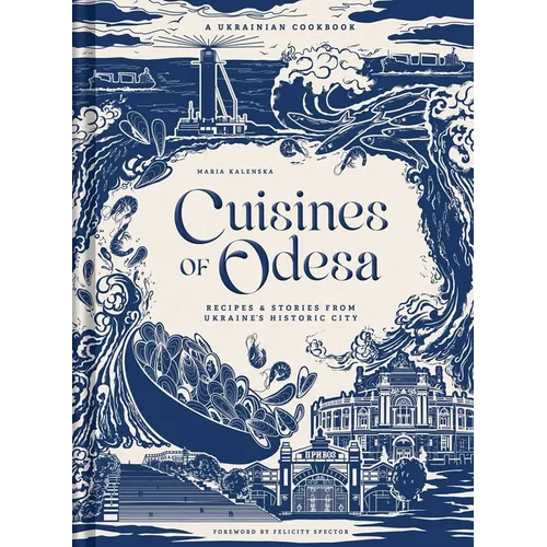 Cuisines of Odesa: A Ukrainian Cookbook