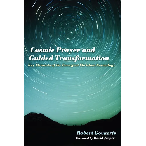 Cosmic Prayer and Guided Transformation: Key Elements of the Emergent Chrtransformationistian Cosmology