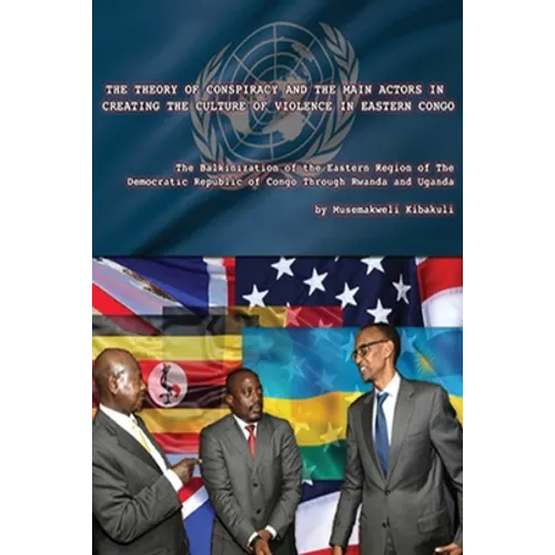 The Theory of Conspiracy and the Main Actors in Creating the Culture of Violence in Eastern Congo: The Balkanization of the Eatern Region of the Democ