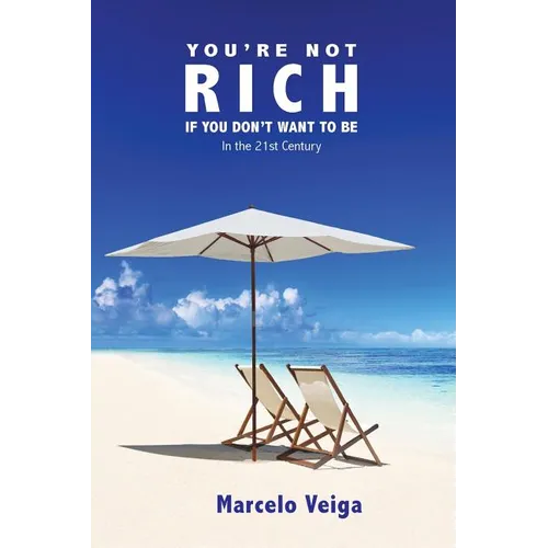 You're Not Rich If You Don't Want To Be: In the 21st Century