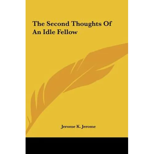 The Second Thoughts Of An Idle Fellow