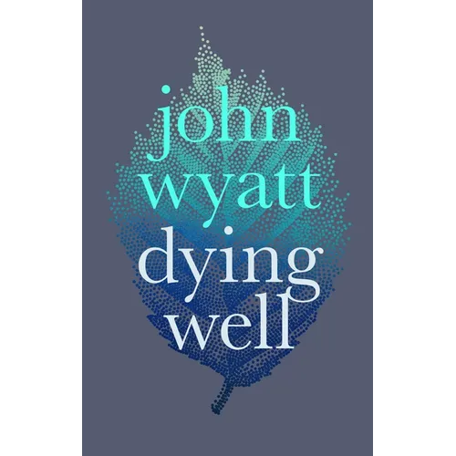 Dying Well: Dying Faithfully