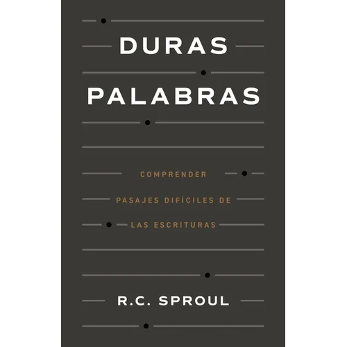 Duras Palabras: Cómo Entender Pasajes Difíciles de la Biblia
