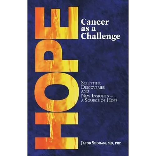 HOPE Cancer as a Challenge: Scientific Discoveries And New Insights-A Source Of Hope