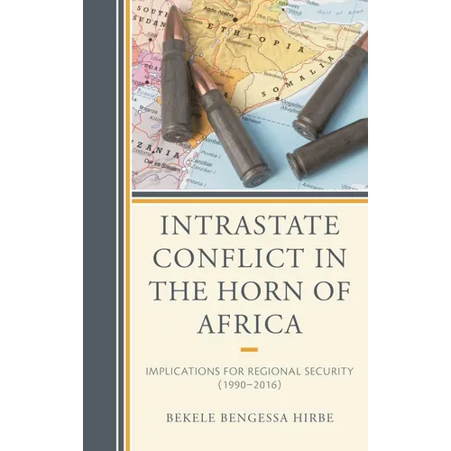 Intrastate Conflict in the Horn of Africa: Implications for Regional Security (1990-2016)