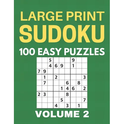 Large Print Sudoku - 100 Easy Puzzles - Volume 2 - One Puzzle Per Page - Puzzle Book for Adults