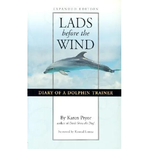 Lads Before the Wind: Diary of a Dolphin Trainer