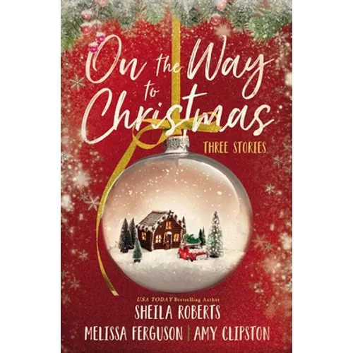 On the Way to Christmas: Three Delightful Holiday Novellas Featuring Sweet, No Spice Romance