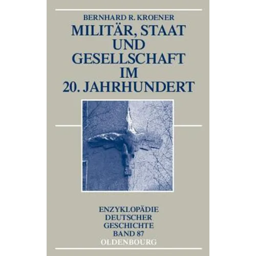 Militär, Staat und Gesellschaft im 20. Jahrhundert (1890-1990)
