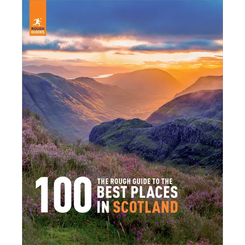 The Rough Guide to the 100 Best Places in Scotland