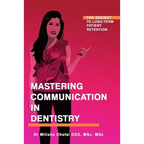 Mastering Communication in Dentistry: The Secret to Long-term Patient Retention