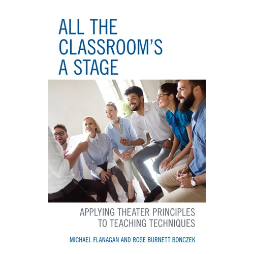 All the Classroom's a Stage: Applying Theater Principles to Teaching Techniques