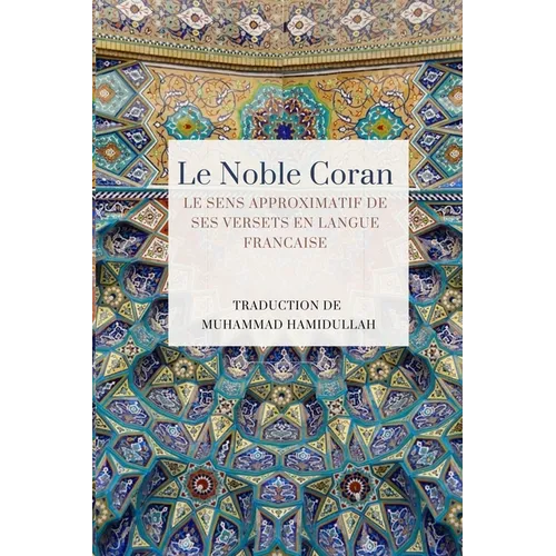 Le Noble Coran - Le sens approximatif de ses versets en Langue Francaise