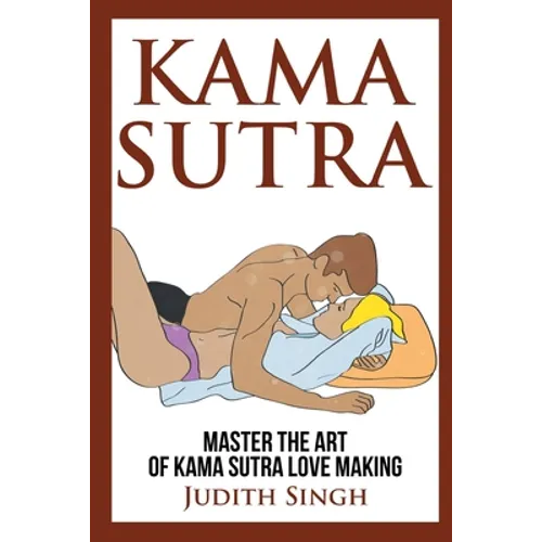 Kama Sutra: Master the Art of Kama Sutra Love Making: Bonus Chapter on Tantric Sex Techniques: Master the Art of Kama Sutra Love Making: Bonus Chapter