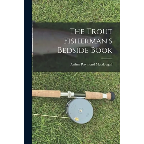 The Trout Fisherman's Bedside Book