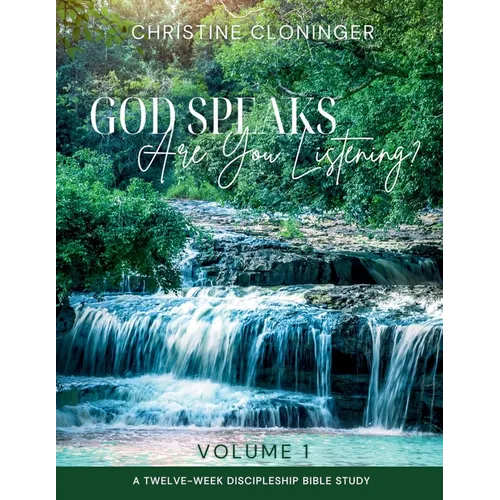 God Speaks, Are You Listening? - Volume 1: A Twelve Week Discipleship Bible Study
