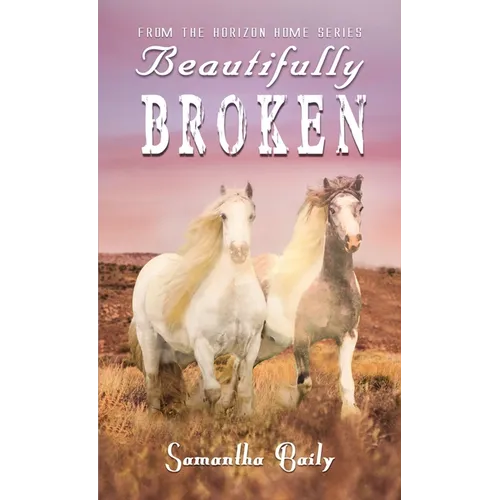 Beautifully Broken: From the Horizon Home Series