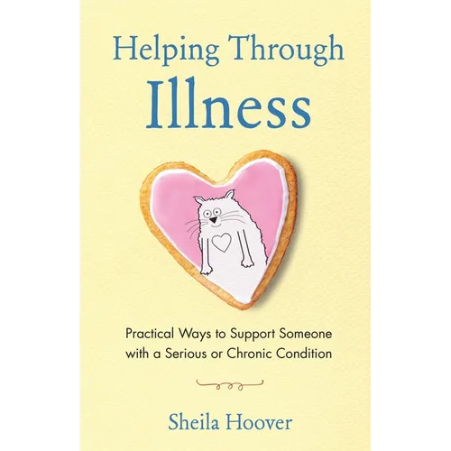Helping Through Illness: Practical Ways to Support Someone with a Serious or Chronic Condition
