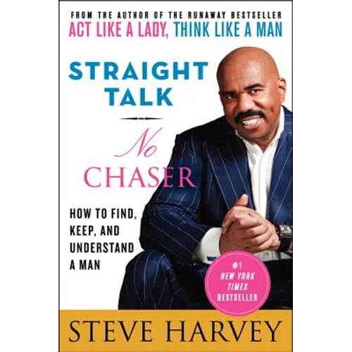 Straight Talk, No Chaser: How to Find, Keep, and Understand a Man