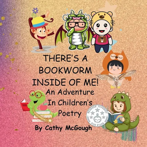 There's a Bookworm Inside of Me! Book 1 Inside of Me Series: An Adventure In Children's Poetry