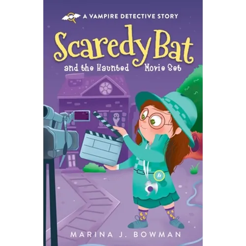Scaredy Bat and the Haunted Movie Set: Full Color