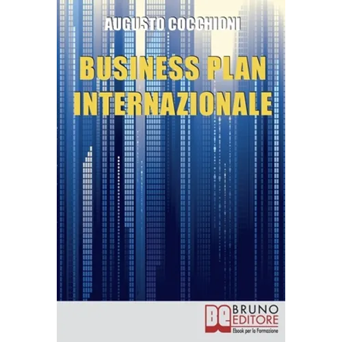 Business Plan Internazionale: Come Redigere un Piano Strategico per Portare l'Azienda sui Mercati Esteri