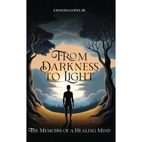 From Darkness to Light: The Memoirs of a Healing Mind