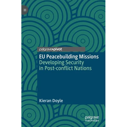 EU Peacebuilding Missions: Developing Security in Post-Conflict Nations