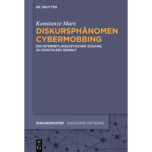 Diskursphänomen Cybermobbing: Ein Internetlinguistischer Zugang Zu [Digitaler] Gewalt