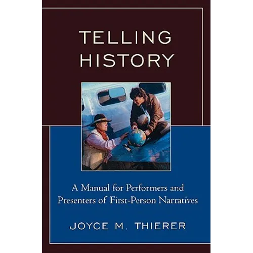 Telling History: A Manual for Performers and Presenters of First-Person Narratives