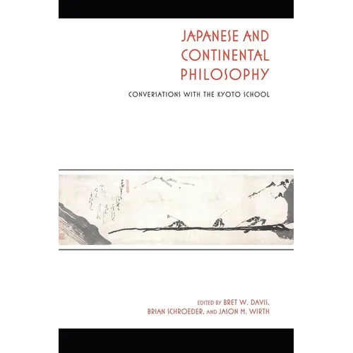 Japanese and Continental Philosophy: Conversations with the Kyoto School