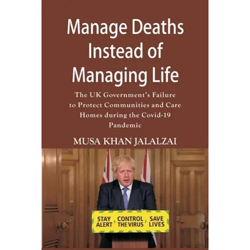 Manage Deaths Instead of Managing Life: The UK Government's Failure to Protect Communities and Care Homes during the Covid-19 Pandemic